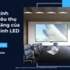 Mức tiêu thụ điện năng của màn hình LED tính như thế nào