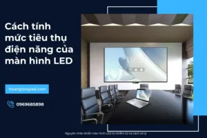 Mức tiêu thụ điện năng của màn hình LED tính như thế nào