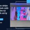 Nguyên nhân khiến màn hình LED bị nhiễm từ và cách xử lý_4