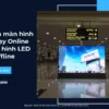 So sánh màn hình LED chạy Online và màn hình LED chạy Offline_4