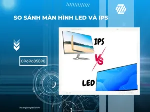 So sánh màn hình LED và IPS: Chúng tốt như thế nào, khác biệt nhau ra sao?