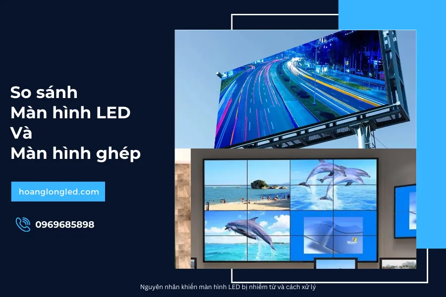 So sánh màn hình LED và màn hình ghép_13