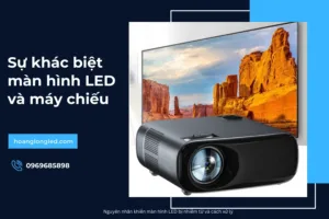 Sự khác biệt giữa màn hình LED và máy chiếu