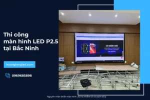 Thi công màn hình LED P2.5 tại Bắc Ninh_6