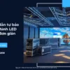 Hướng dẫn tự bảo trì màn hình LED tại nhà đơn giản_6