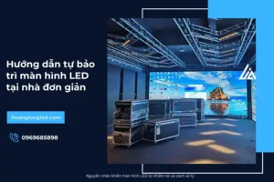 Hướng dẫn tự bảo trì màn hình LED tại nhà đơn giản_6