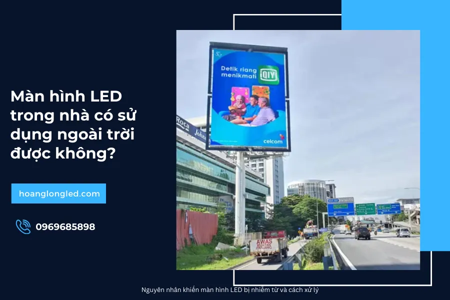 Màn hình LED trong nhà có sử dụng ngoài trời được không_4