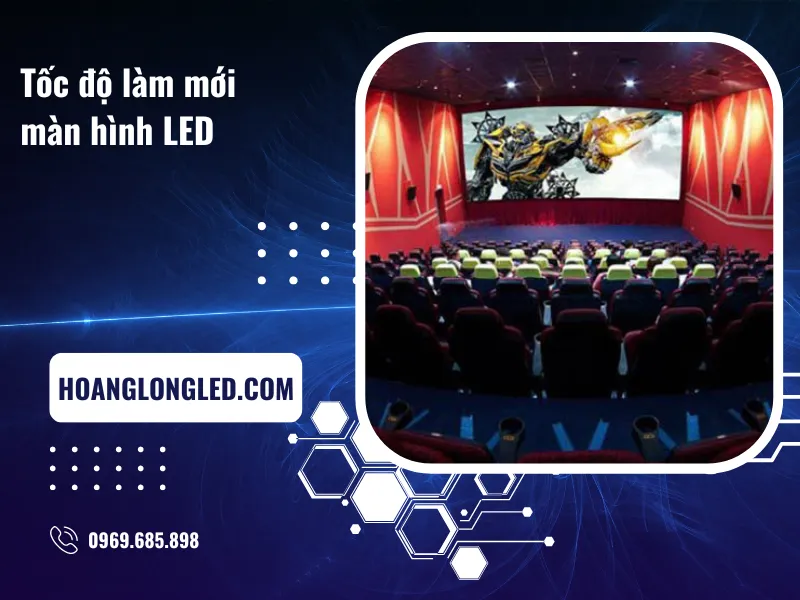 Nâng cao tốc độ làm mới để khắc phục hiện tượng nhấp nháy và vết nhòe trên màn hình LED.