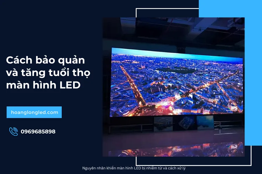 Tuổi thọ của màn hình LED là bao nhiêu_ Cách bảo quản và tăng tuổi thọ màn hình LED_6