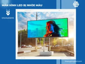 Các nguyên nhân khiến màn hình LED bị nhòe màu