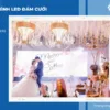 Màn hình LED đám cưới giá bao nhiêu? Có đắt không?