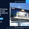 Bảng LED quảng cáo ngoài trời_ Giải pháp tiếp thị hiệu quả_2
