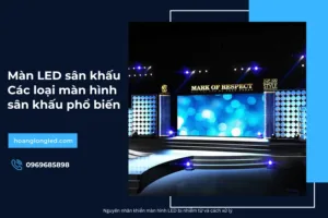 Màn LED sân khấu là gì_ Các loại màn LED sân khấu phổ biến_3