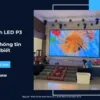 Màn hình LED P3 indoor_ Những thông tin bạn cần biết_3