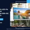 Màn hình LED P4 ngoài trời_ Giải pháp hiển thị hoàn hảo cho mọi nhu cầu tầm nhìn_3