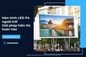 Màn hình LED P4 ngoài trời_ Giải pháp hiển thị hoàn hảo cho mọi nhu cầu tầm nhìn_3
