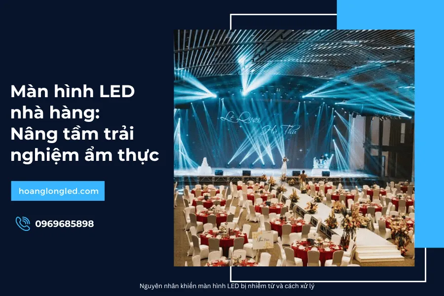 Màn hình LED nhà hàng: Nâng tầm trải nghiệm ẩm thực
