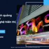 Màn hình quảng cáo LED_ Công nghệ hiển thị đột phá_3
