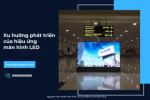 Xu hướng phát triển của hiệu ứng màn hình LED_7