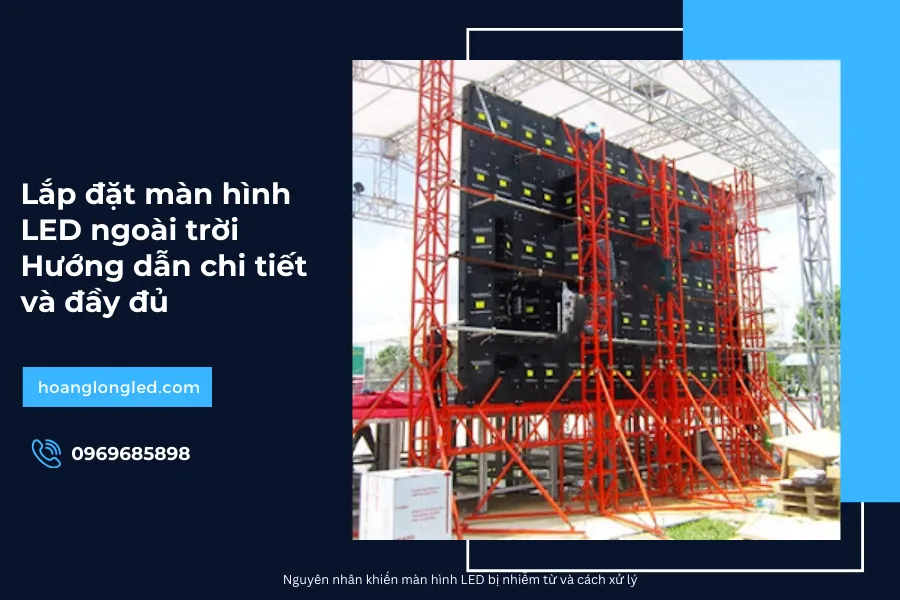 Lắp đặt màn hình LED ngoài trời_ Hướng dẫn chi tiết và đầy đủ_30