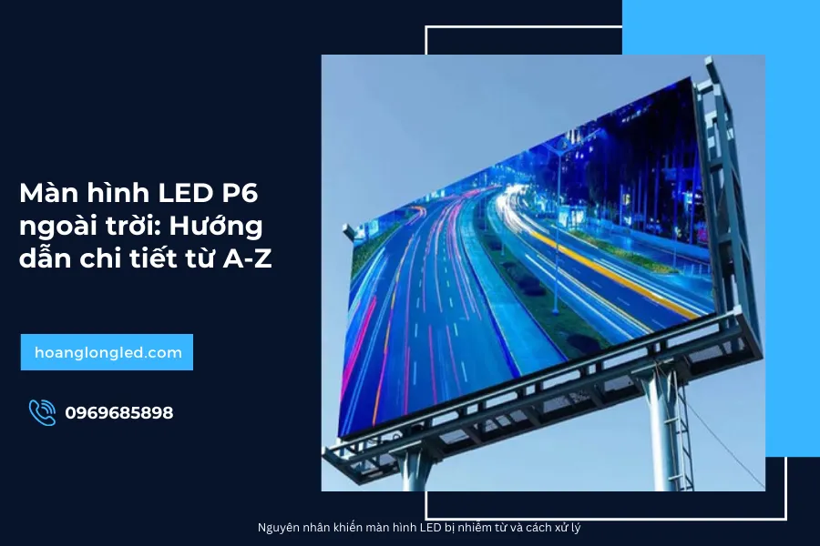 Màn hình LED P6 ngoài trời_ Hướng dẫn chi tiết từ A-Z_40