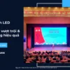 Màn hình LED hội nghị_ Ưu điểm vượt trội & ứng dụng hiệu quả_36