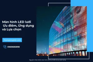 Màn hình LED lưới_ Ưu điểm, Ứng dụng và Lựa chọn_38