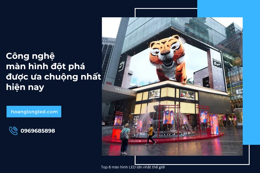 Công nghệ màn hình đột phá được ưa chuộng nhất hiện nay