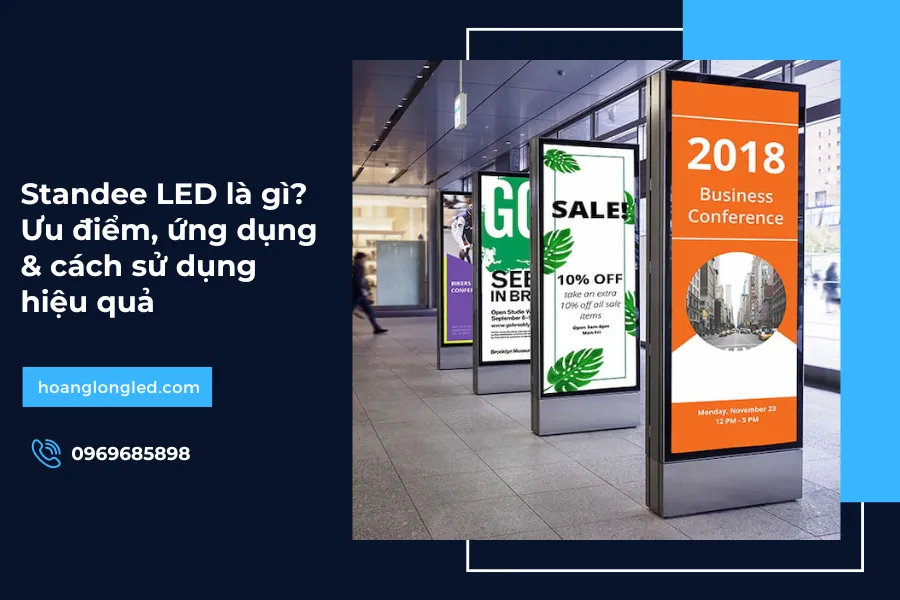 Standee LED là gì? Ưu điểm, ứng dụng & cách sử dụng hiệu quả