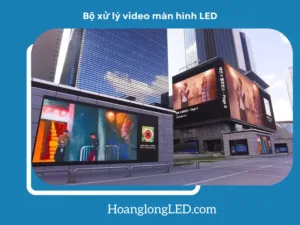 Cách lựa chọn bộ xử lý video màn hình LED phù hợp