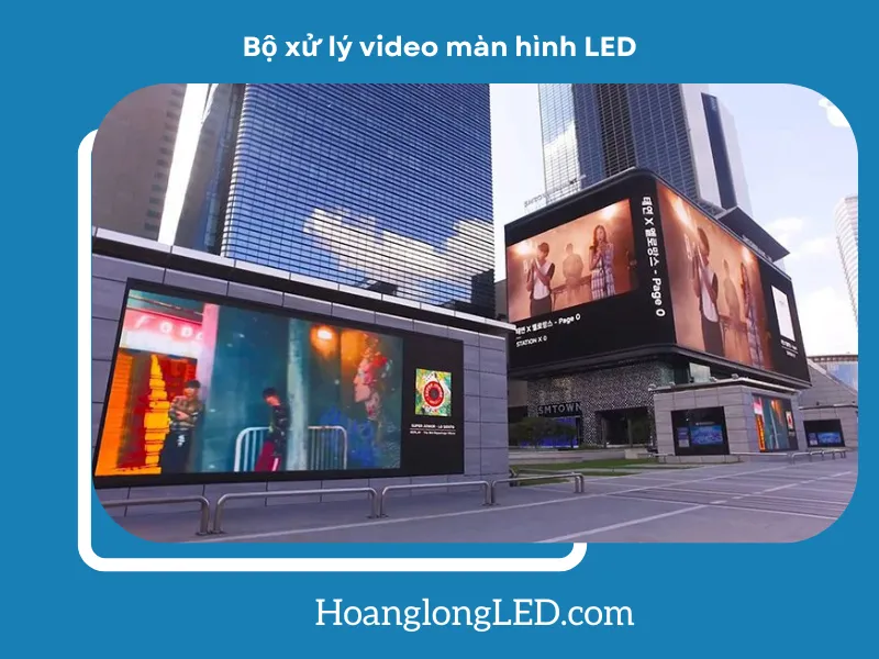 Cách lựa chọn bộ xử lý video màn hình LED phù hợp