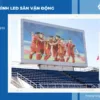 Những yêu cầu đối với màn hình LED sân vận động