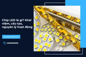 Chip LED là gì? Khái niệm, cấu tạo, nguyên lý hoạt động