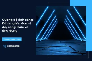 Cường độ ánh sáng: Định nghĩa, đơn vị đo, công thức và ứng dụng