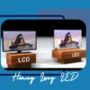 Màn hình LED và LCD – loại nào an toàn hơn cho mắt?