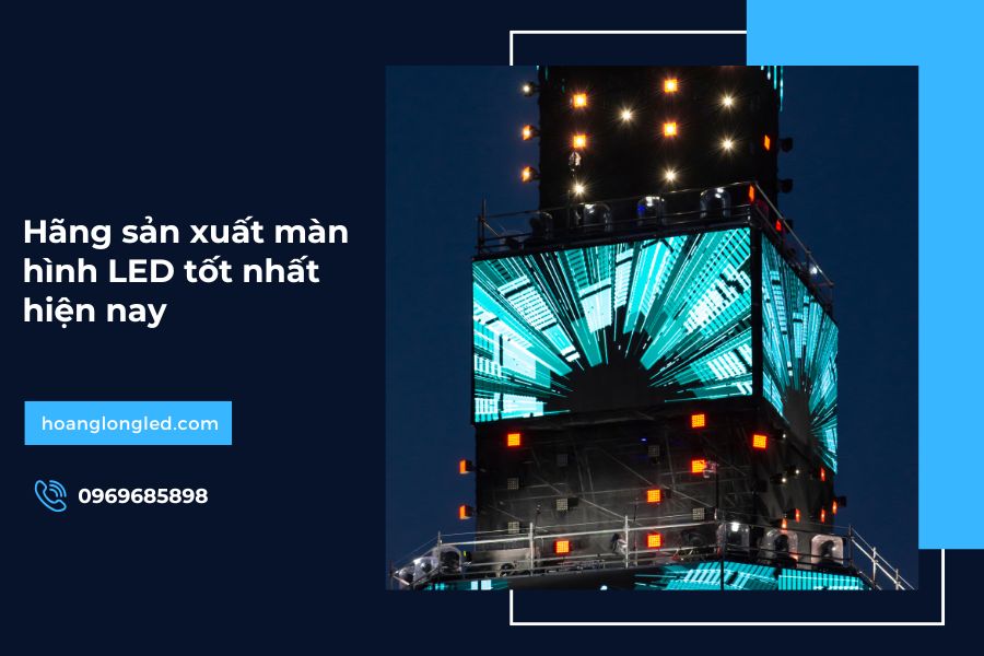 Hãng sản xuất màn hình LED tốt nhất hiện nay