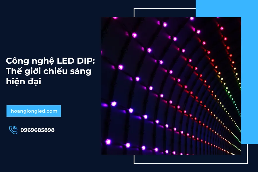 Công nghệ LED DIP: Thế giới chiếu sáng hiện đại