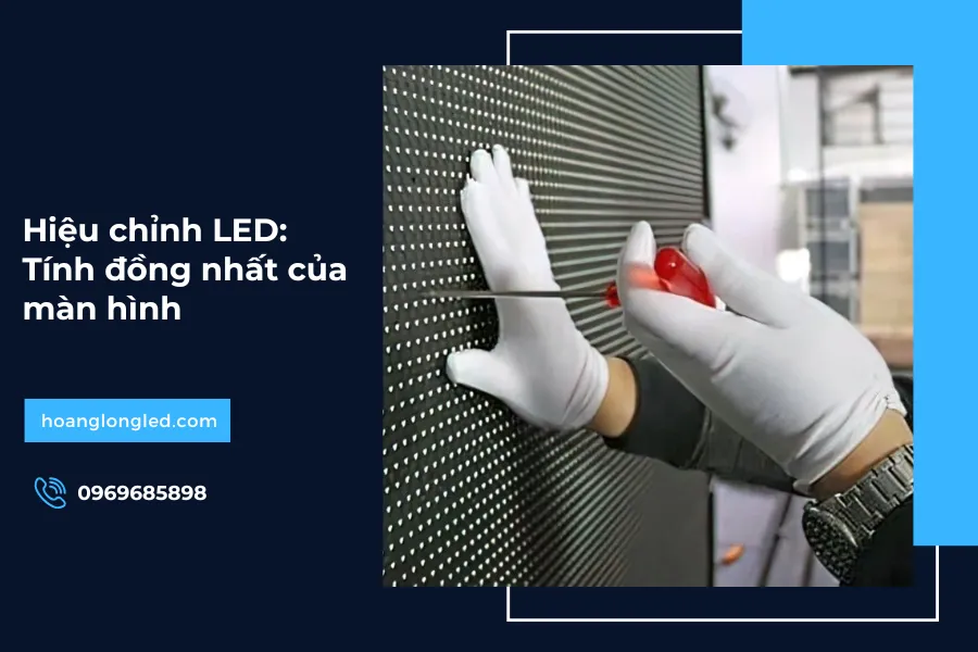 Hiệu chỉnh LED: Tính đồng nhất của màn hình