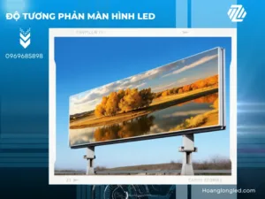 5 cách chọn độ tương phản màn hình LED phù hợp
