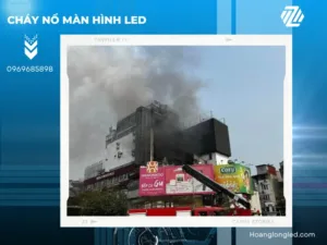 Cháy nổ màn hình LED: Nguyên nhân và cách phòng ngừa