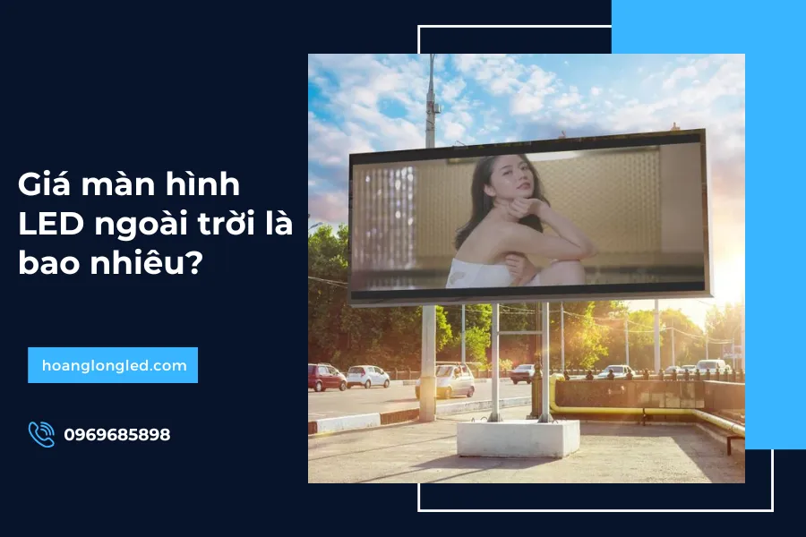 Giá màn hình LED ngoài trời là bao nhiêu?