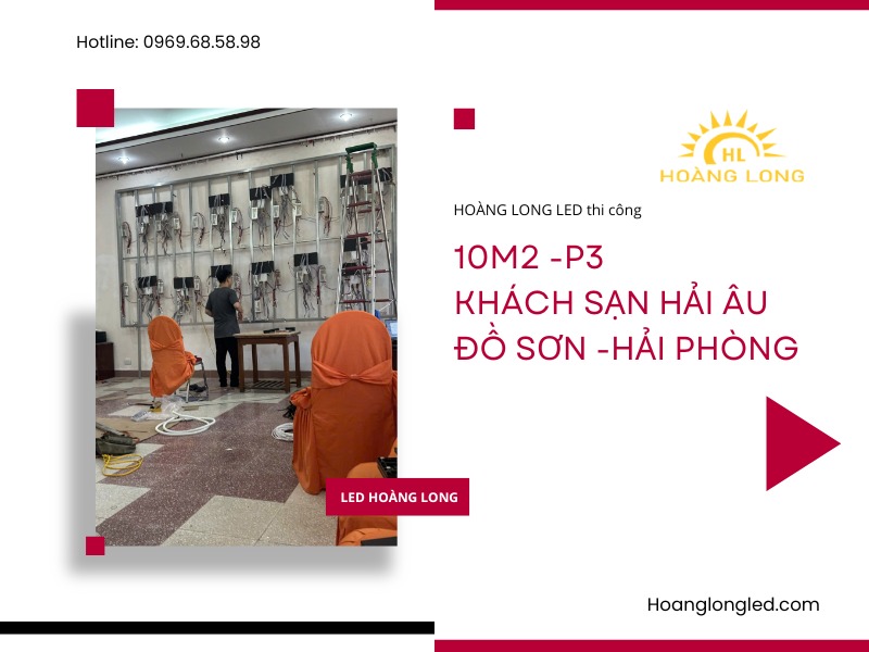 Hoàng Long Led thi công 10m2 LED P3 tại Khách Sạn Hải Âu - Đồ Sơn - Hải Phòng