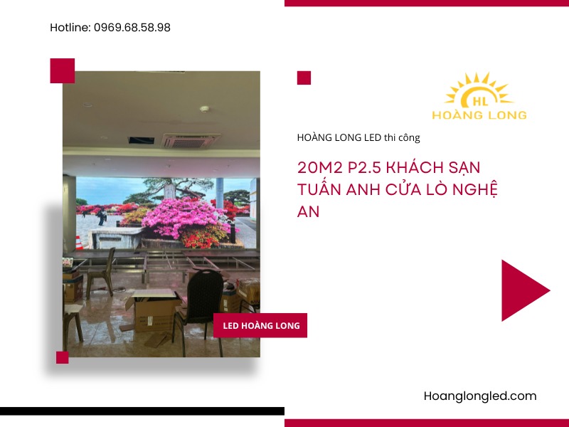LED Hoàng Long Thi Công 20m2 Màn Hình LED P2.5 tại Khách Sạn Tuấn Anh, Cửa Lò, Nghệ An