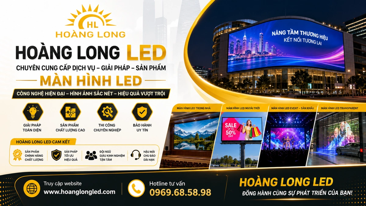 Hoàng Long LED: Đơn Vị Cung Cấp Giải Pháp Màn Hình LED Toàn Diện Số 1 Tại Việt Nam (2026)