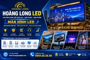 Giải Mã Sức Mạnh Truyền Thông: Hoàng Long LED Và Cẩm Nang Lựa Chọn Màn Hình LED Toàn Tập 2026