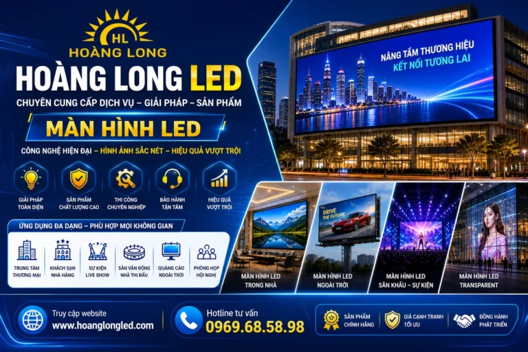 Giải Mã Sức Mạnh Truyền Thông: Hoàng Long LED Và Cẩm Nang Lựa Chọn Màn Hình LED Toàn Tập 2026