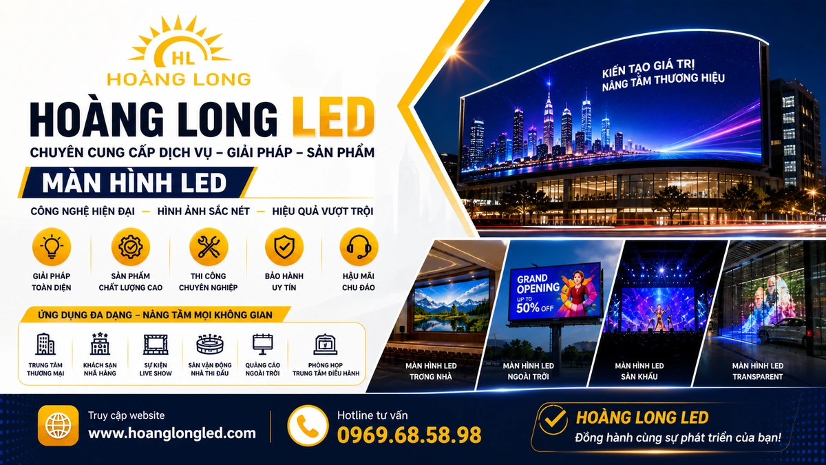 Hoàng Long LED: Đơn Vị Cung Cấp Giải Pháp Màn Hình LED Toàn Diện Số 1 Tại Việt Nam (2026)