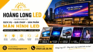 Tối Ưu Hóa Truyền Thông Thị Giác Kỷ Nguyên 4.0: Hoàng Long LED - Đối Tác Tích Hợp Hệ Thống Màn Hình LED Chuyên Nghiệp Số 1 Việt Nam