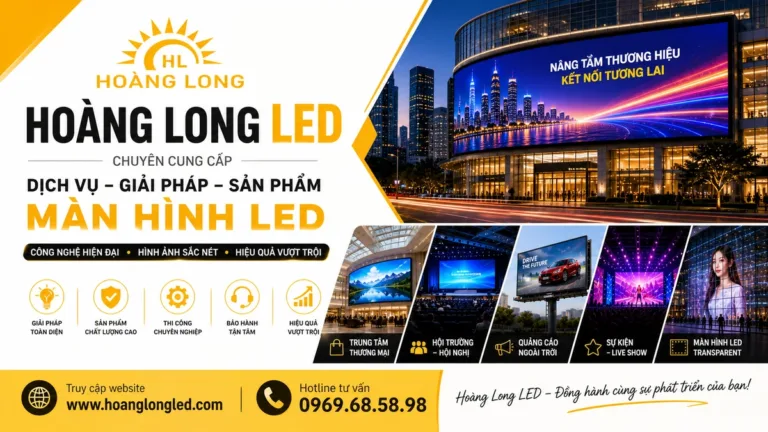 Tối Ưu Hóa Truyền Thông Thị Giác Kỷ Nguyên 4.0: Hoàng Long LED - Đối Tác Tích Hợp Hệ Thống Màn Hình LED Chuyên Nghiệp Số 1 Việt Nam