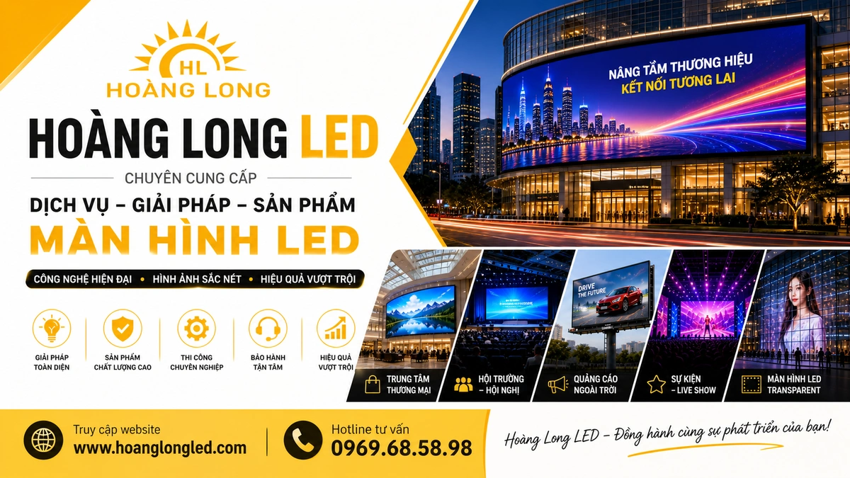 Tối Ưu Hóa Truyền Thông Thị Giác Kỷ Nguyên 4.0: Hoàng Long LED - Đối Tác Tích Hợp Hệ Thống Màn Hình LED Chuyên Nghiệp Số 1 Việt Nam